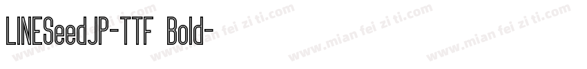 LINESeedJP-TTF Bold字体转换